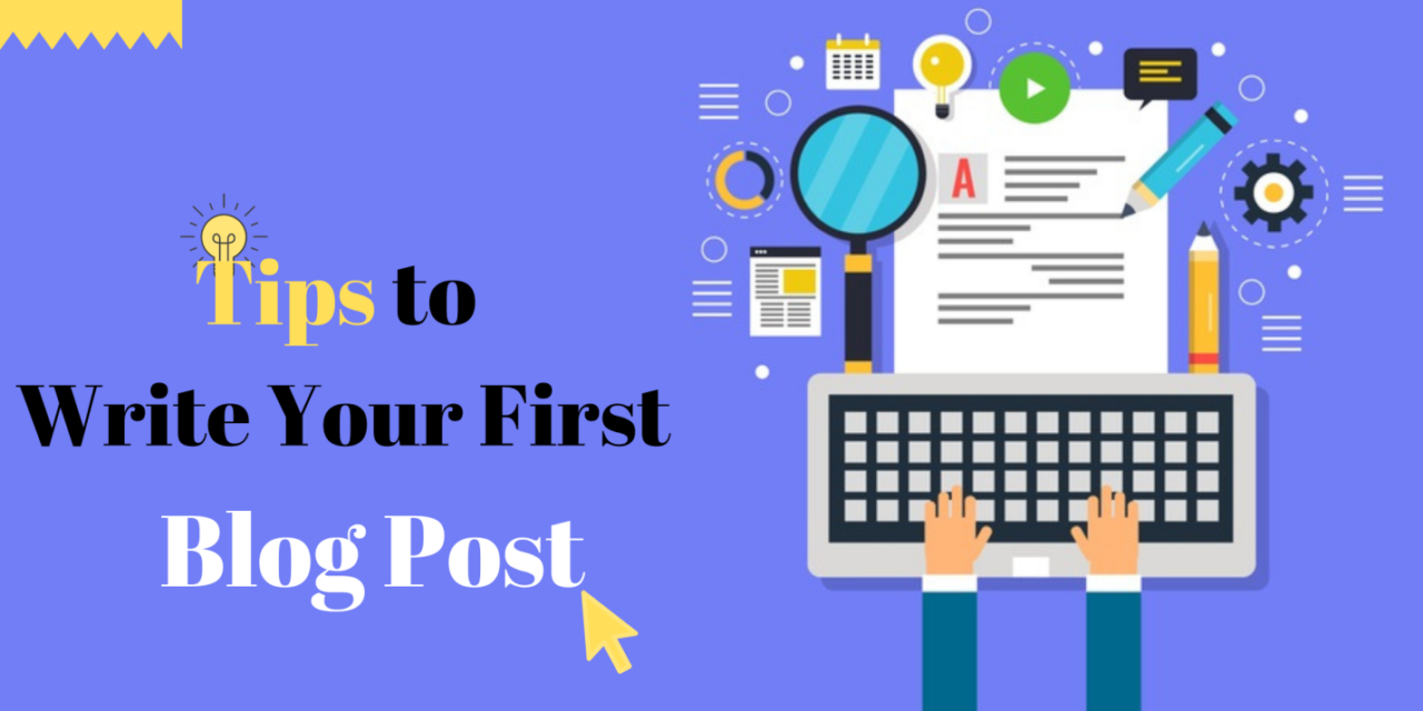 How to write first blog post: 9 Interesting tips to follow