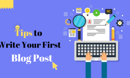 How to write first blog post: 9 Interesting tips to follow